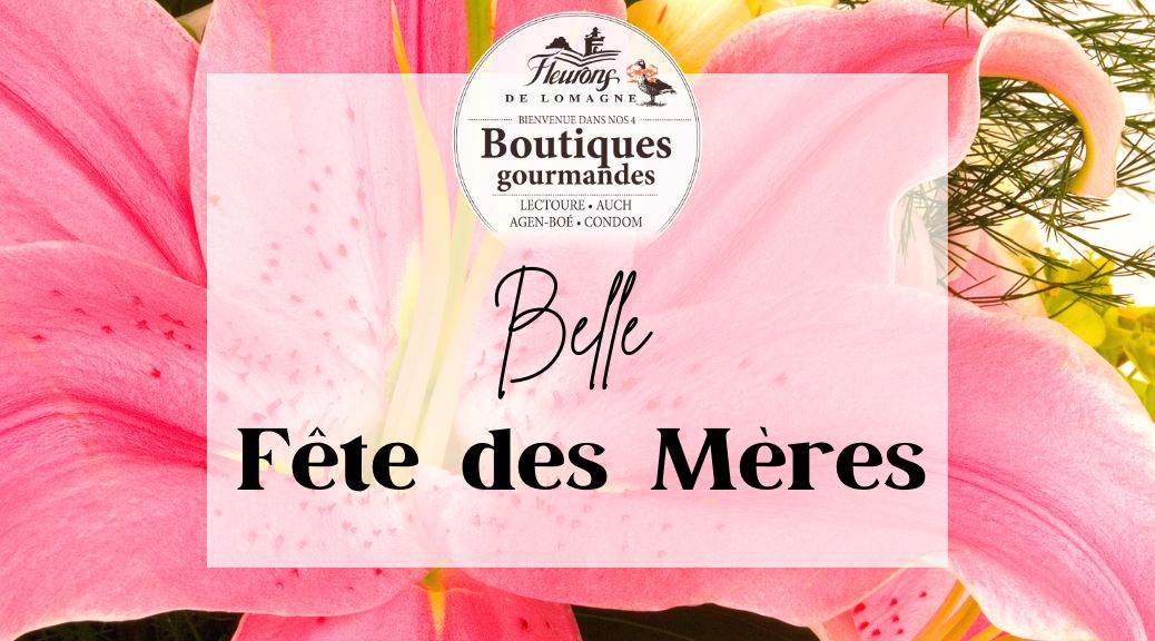 fête des mamans chez les fleurons de lomagne